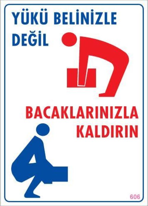 yuku-belinizle-degil-bacaklarinizla-kaldirin-25x35-kod-606-24438.jpg Doğru Yük Kaldırma Teknikleri Uyarı Levhası - Görsel 1